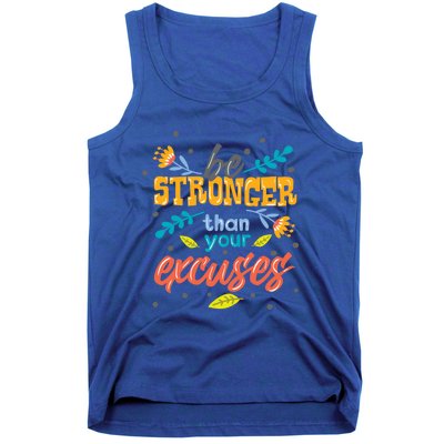 Be Stronger Than Your Excuses Gift Inspiring And Motivating Gift Tank Top