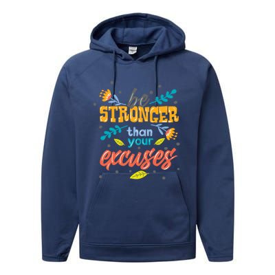 Be Stronger Than Your Excuses Gift Inspiring And Motivating Gift Performance Fleece Hoodie