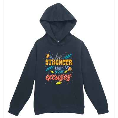 Be Stronger Than Your Excuses Gift Inspiring And Motivating Gift Urban Pullover Hoodie