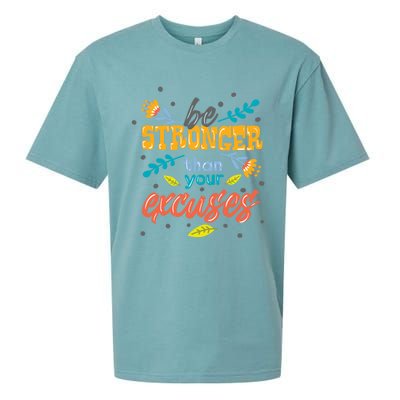 Be Stronger Than Your Excuses Gift Inspiring And Motivating Gift Sueded Cloud Jersey T-Shirt