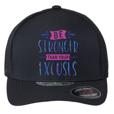 Be Stronger Than Your Excuses Gift Flexfit Unipanel Trucker Cap