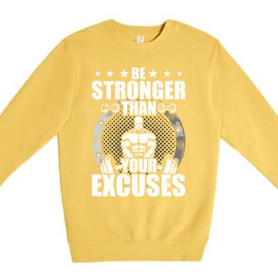 Be Stronger Than Your Excuses Bodybuilding Weightlifting Gift Premium Crewneck Sweatshirt