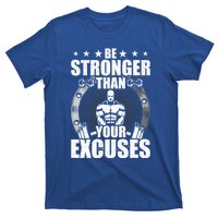 Be Stronger Than Your Excuses Bodybuilding Weightlifting Gift T-Shirt