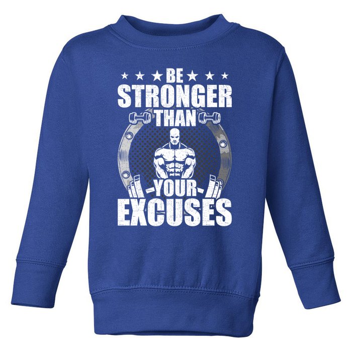 Be Stronger Than Your Excuses Bodybuilding Weightlifting Gift Toddler Sweatshirt