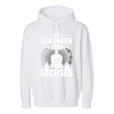 Be Stronger Than Your Excuses Bodybuilding Weightlifting Gift Garment-Dyed Fleece Hoodie