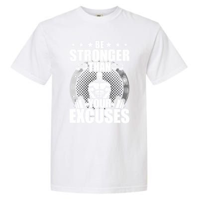 Be Stronger Than Your Excuses Bodybuilding Weightlifting Gift Garment-Dyed Heavyweight T-Shirt