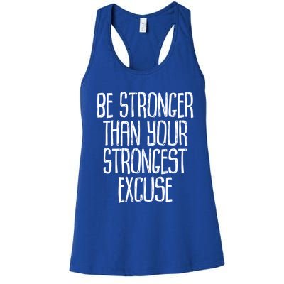 Be Stronger Than Your Strongest Excuse Motivational Sayings Gift Women's Racerback Tank