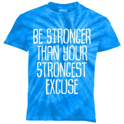 Be Stronger Than Your Strongest Excuse Motivational Sayings Gift Kids Tie-Dye T-Shirt