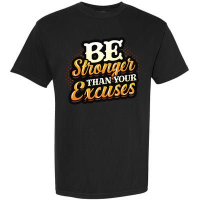 Be Stronger Than Your Excuses Fitness Cool Gift Garment-Dyed Heavyweight T-Shirt
