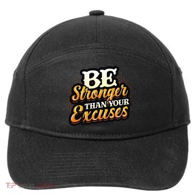 Be Stronger Than Your Excuses Fitness Cool Gift 7-Panel Snapback Hat