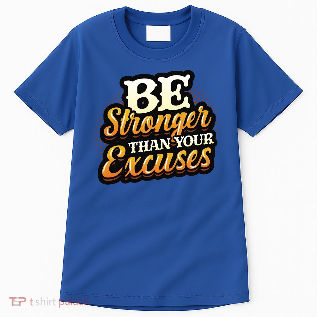 Be Stronger Than Your Excuses Fitness Cool Gift Tall T-Shirt