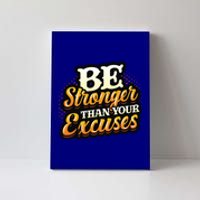 Be Stronger Than Your Excuses Fitness Cool Gift Canvas