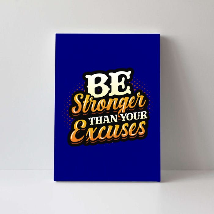 Be Stronger Than Your Excuses Fitness Cool Gift Canvas