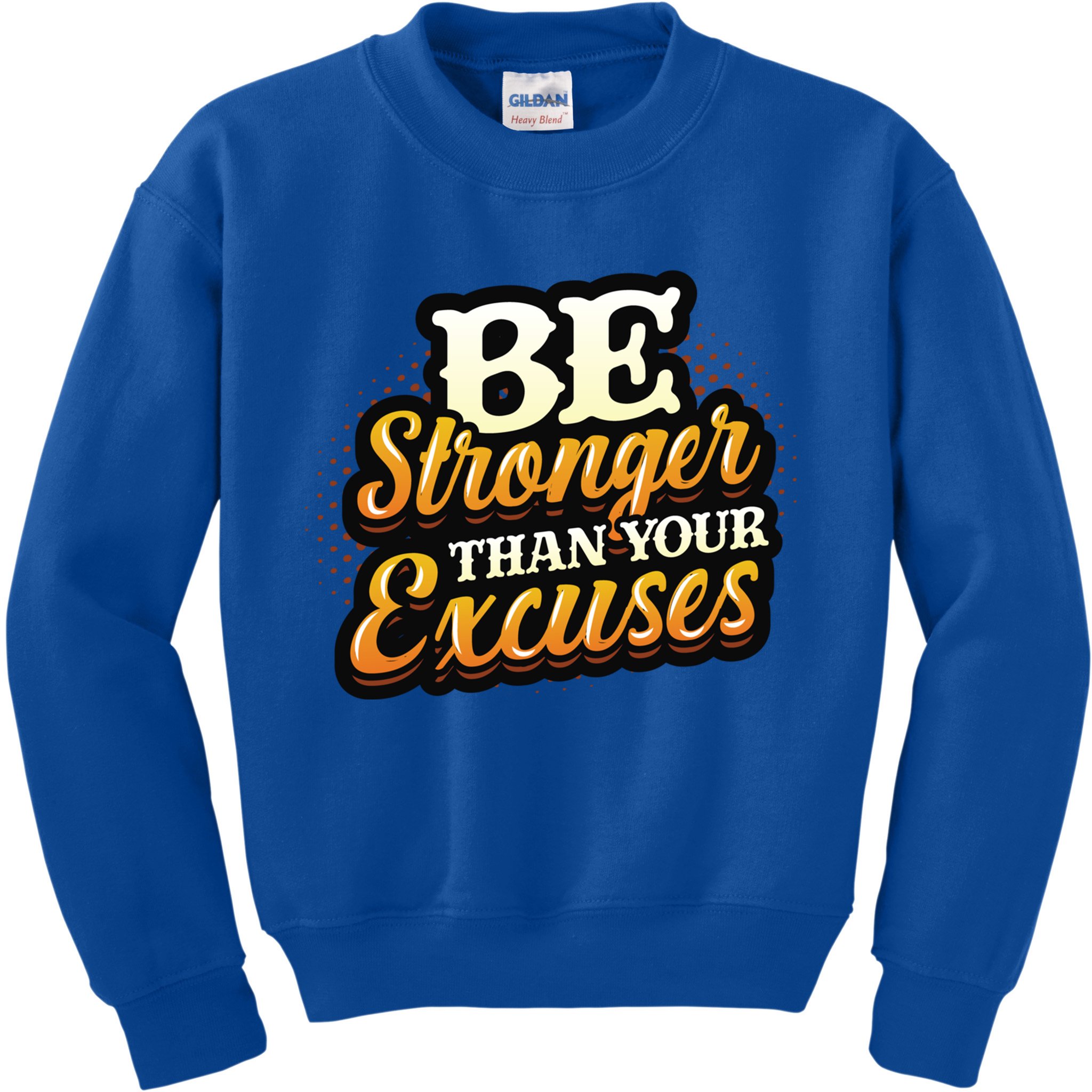 Be Stronger Than Your Excuses Fitness Cool Gift Kids Sweatshirt