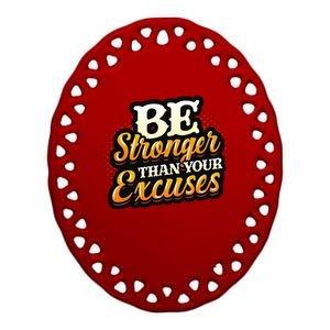 Be Stronger Than Your Excuses Fitness Cool Gift Ceramic Oval Ornament