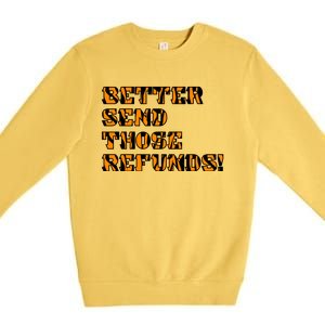 Better Send Those Refunds Cincinnati Funny Football Fan Premium Crewneck Sweatshirt