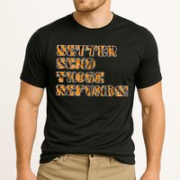 Better Send Those Refunds Cincinnati Funny Football Fan Performance Shirt