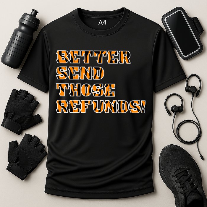 Better Send Those Refunds Cincinnati Funny Football Fan Performance Shirt
