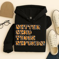 Better Send Those Refunds Cincinnati Funny Football Fan Hoodie