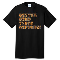 Better Send Those Refunds Cincinnati Funny Football Fan Tall T-Shirt