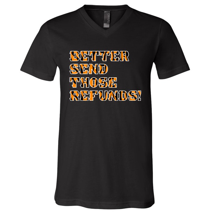 Better Send Those Refunds Cincinnati Funny Football Fan V-Neck T-Shirt