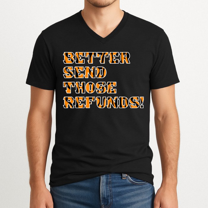 Better Send Those Refunds Cincinnati Funny Football Fan V-Neck T-Shirt