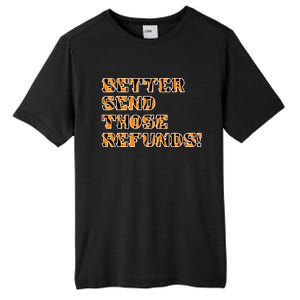 Better Send Those Refunds Cincinnati Funny Football Fan Tall Fusion ChromaSoft Performance T-Shirt