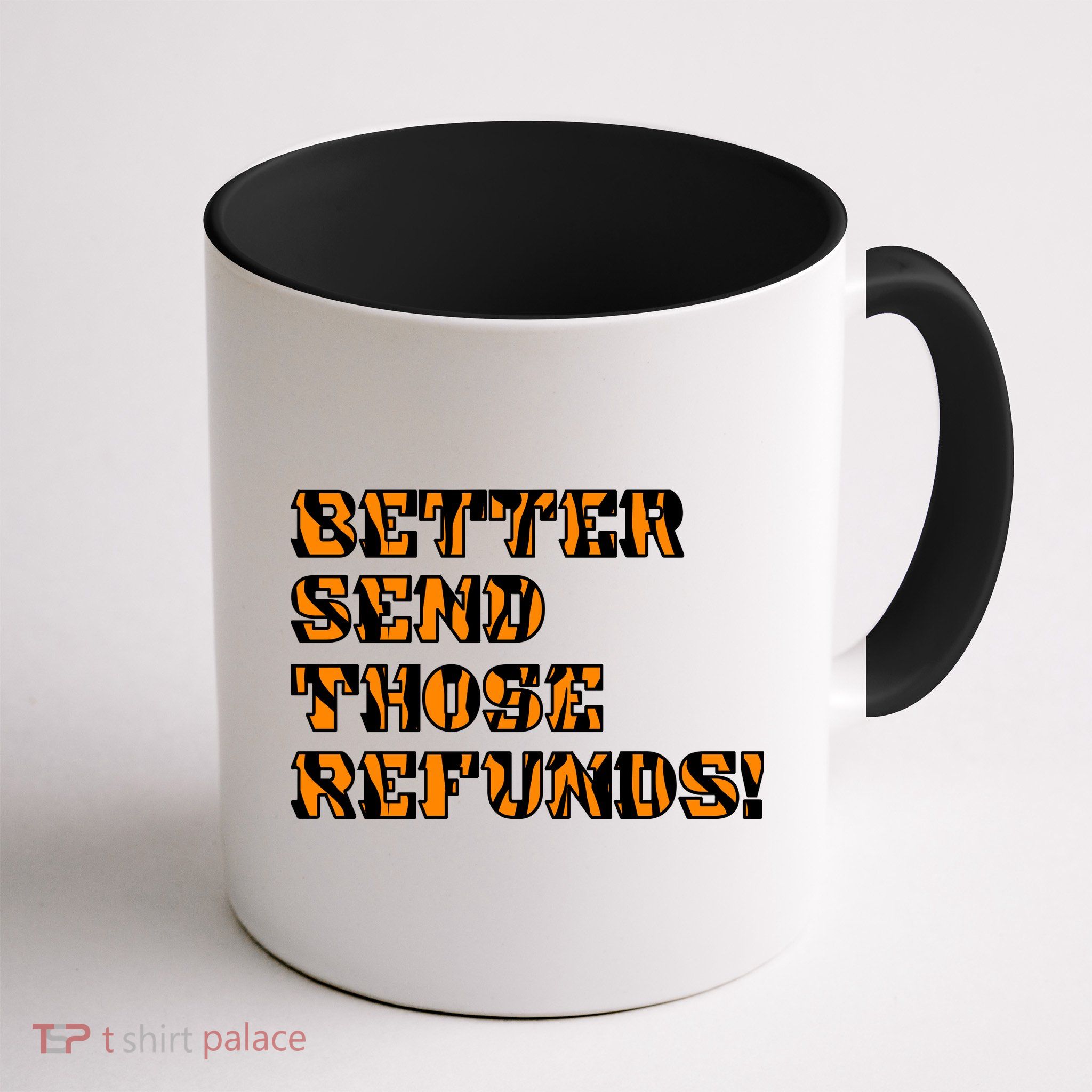 Better Send Those Refunds Cincinnati Funny Football Fan Mug