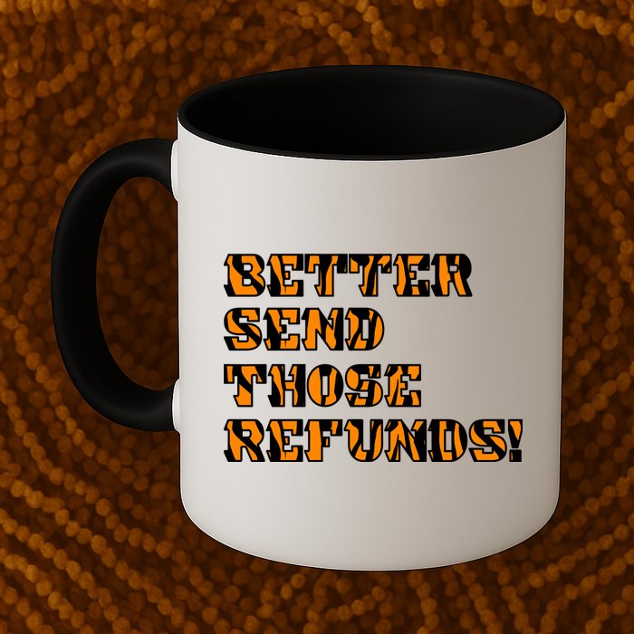 Better Send Those Refunds Cincinnati Funny Football Fan Mug