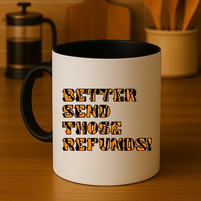 Better Send Those Refunds Cincinnati Funny Football Fan Mug