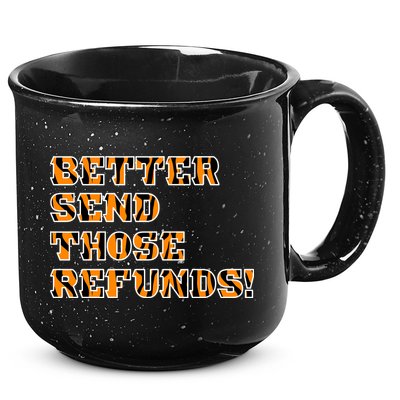 Better Send Those Refunds Cincinnati Funny Football Fan 15oz Campfire Ceramic Mug