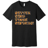 Better Send Those Refunds Cincinnati Funny Football Fan Premium T-Shirt