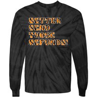 Better Send Those Refunds Cincinnati Funny Football Fan Tie-Dye Long Sleeve Shirt