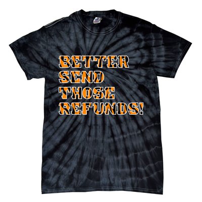 Better Send Those Refunds Cincinnati Funny Football Fan Tie-Dye T-Shirt