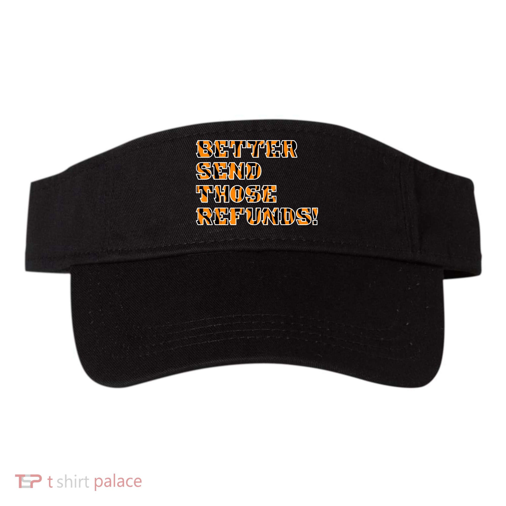 Better Send Those Refunds Cincinnati Funny Football Fan Valucap Bio-Washed Visor