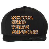 Better Send Those Refunds Cincinnati Funny Football Fan Wool Snapback Cap