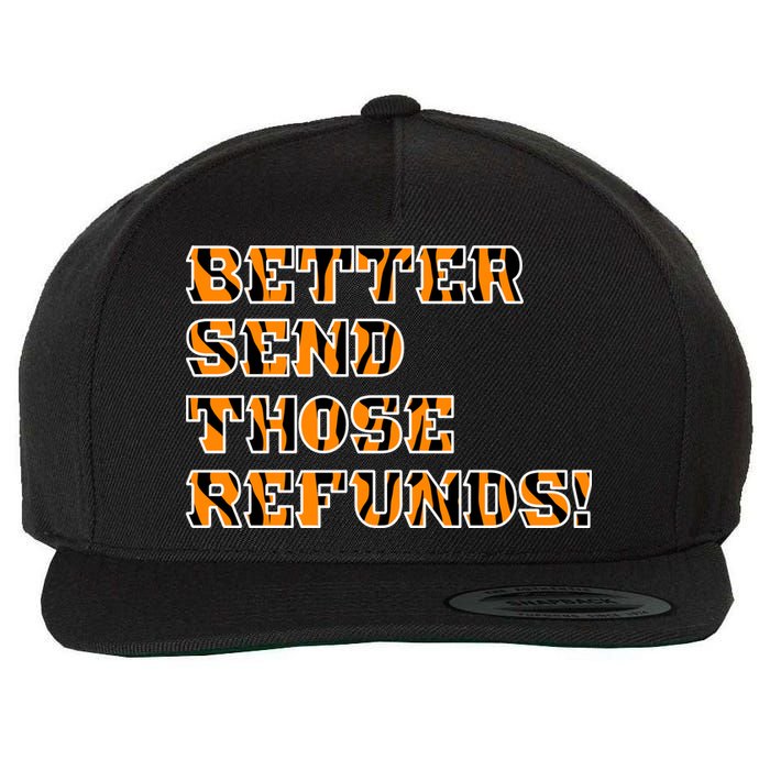 Better Send Those Refunds Cincinnati Funny Football Fan Wool Snapback Cap