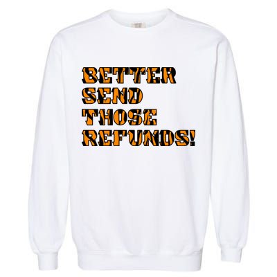 Better Send Those Refunds Cincinnati Funny Football Fan Garment-Dyed Sweatshirt