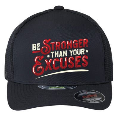 Be Stronger Than Your Excuses Fitness Gift Flexfit Unipanel Trucker Cap