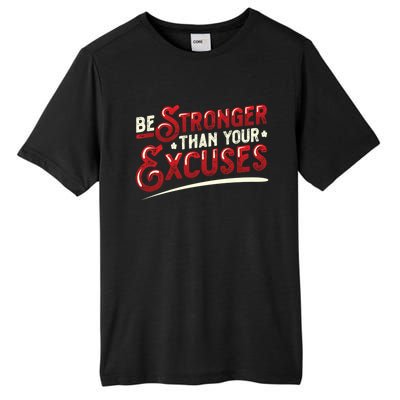 Be Stronger Than Your Excuses Fitness Gift Tall Fusion ChromaSoft Performance T-Shirt