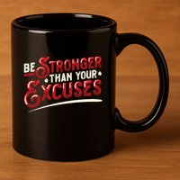 Be Stronger Than Your Excuses Fitness Gift 11oz C Handle Ceramic Mug