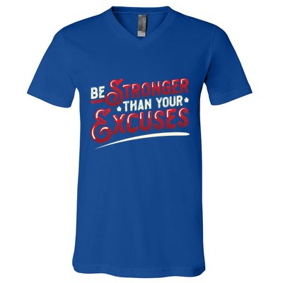 Be Stronger Than Your Excuses Fitness Gift V-Neck T-Shirt