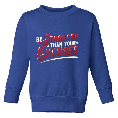 Be Stronger Than Your Excuses Fitness Gift Toddler Sweatshirt