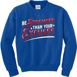 Be Stronger Than Your Excuses Fitness Gift Kids Sweatshirt