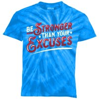 Be Stronger Than Your Excuses Fitness Gift Kids Tie-Dye T-Shirt