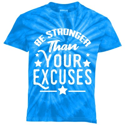 Be Stronger Than Your Excuses Funny Gift Meaningful Gift Kids Tie-Dye T-Shirt