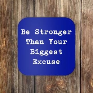 Be Stronger Than Your Biggest Excuse Gift Coaster