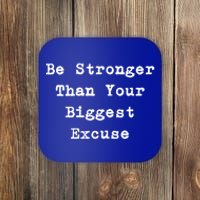 Be Stronger Than Your Biggest Excuse Gift Coaster