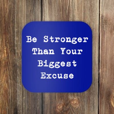 Be Stronger Than Your Biggest Excuse Gift Coaster