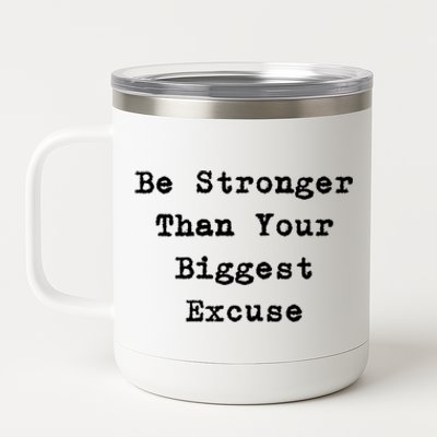 Be Stronger Than Your Biggest Excuse Gift 12 oz Stainless Steel Tumbler Cup